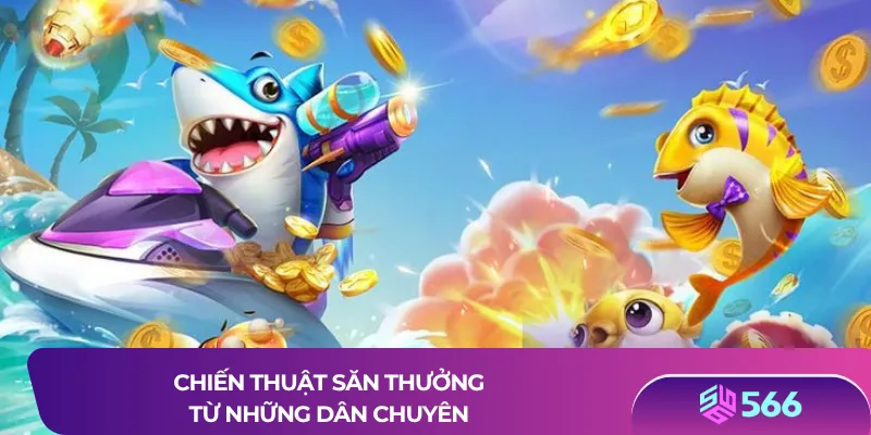 Chiến thuật săn thưởng từ những dân chuyên