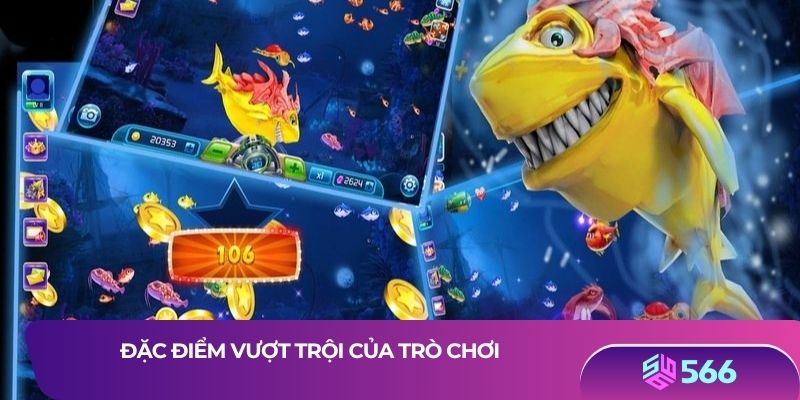 Đặc điểm vượt trội của trò chơi
