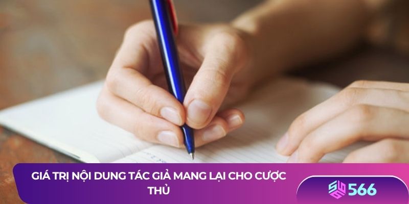 Giá trị nội dung tác giả mang lại cho cược thủ