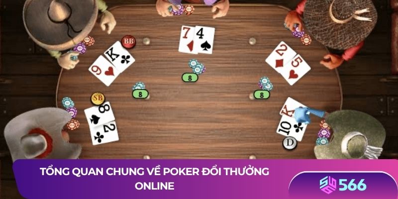 Tổng quan chung về poker đổi thưởng online